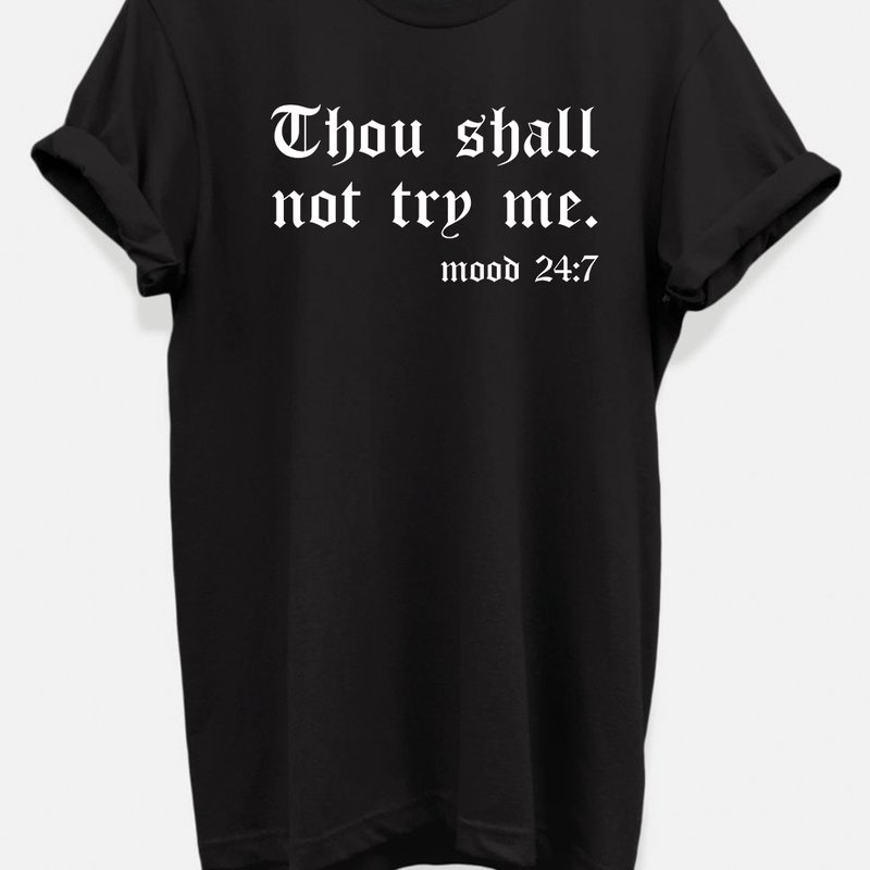Hipsters Remedy Thou Shall Not Try Me T-shirt In Black