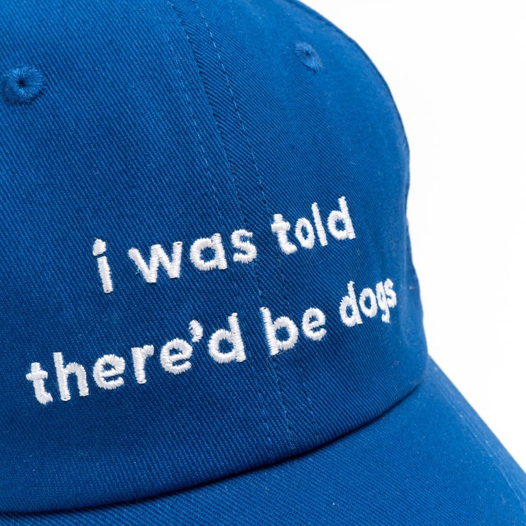 I Was Told There'd Be Dogs Hat