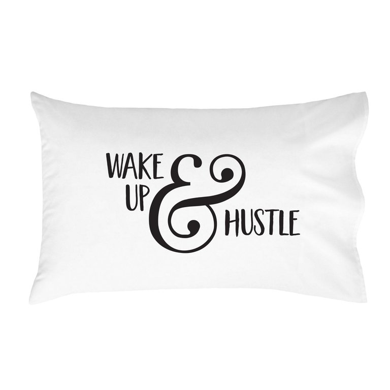 Wake Up & Hustle Pillowcase (One 20x30" Standard/Queen Size Pillow Case) Dorm Room Accessories - White