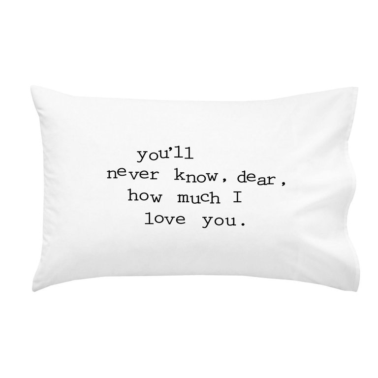 "You'll Never Know, Dear, How Much I Love You" Loving Reminder Pillowcase - Black